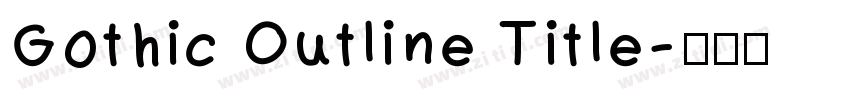 Gothic Outline Title字体转换